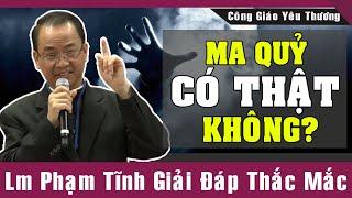 MA QUỶ CÓ THẬT KHÔNG? Lm Phạm Tĩnh Giải Đáp Những Thắc Mắc Thiết Thực