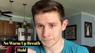 Breath Hold Without Any Warm Up
