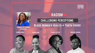 Black Women’s Health + Youth Voices  Racism Challenging Perceptions