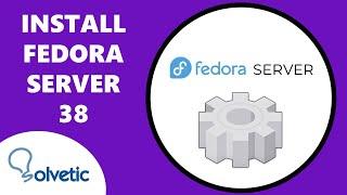 INSTALL FEDORA SERVER 38