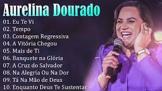 AURELINA DOURADO Tempo Ta Na Mão de Deus ..  Cd Completo Pra Todo Mundo Ouvir 2023