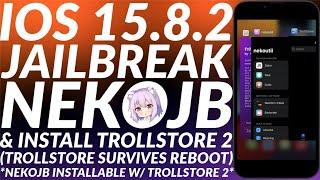 Jailbreak iOS 15.8.2 & Install Trollstore 2 with NekoJB  Trollstore 2 Survives Reboot  Full Guide