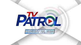 LIVE TV Patrol Livestream  August 15 2024 Full Episode