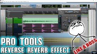 Pro Tools  Reverse Reverb Effect LIKE A BOSS 