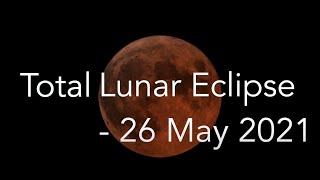 26 May 2021 Total Lunar Eclipse  Blood Moon SuperMoon  How to watch ?