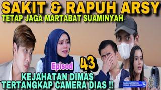 E-43 KEJAHATAN DIMAS & RANI TEREKAM CAMERA LIVE DIAS -SAKIT & RAPUH ARSY TETAP JAGA MARTABAT RAJA