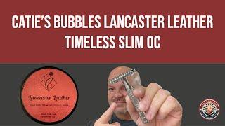 Catie’s Bubbles Lancaster Leather  Timeless SLIM OC  APShaveco  IB Aquatico