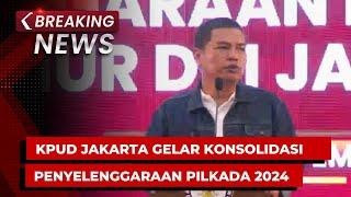 BREAKING NEWS - KPUD Jakarta Gelar Konsolidasi Akbar Penyelenggaraan Pilkada 2024