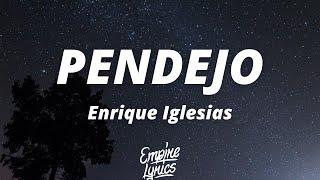 Enrique Iglesias - PENDEJO LetraLyrics