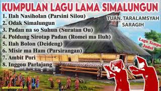 KUMPULAN LAGU LAMA SIMALUNGUN TAHUN 1900-an CIPT. TUAN TARALAMSYAH SARAGIH   LAGU LAWAS LAGU JADUL