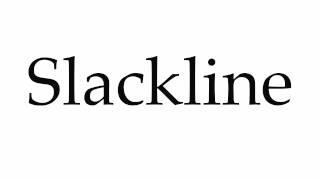How to Pronounce Slackline