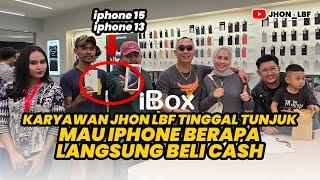 KARYAWAN JHON LBF TINGGAL TUNJUK MAU IPHONE BERAPA LANGSUNG DIBELIIN CASH??