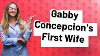 Who is Gabby Concepcion first wife?