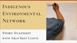 Indigenous Environmental Network - Story Snapshot