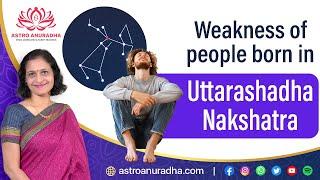 Weakness of people born in Uttarashada nakshatra  nakshatra secrets  anuradha sharda