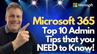 Microsoft 365  Top 10 Admin Tips you MUST Know