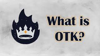 What is OTK?