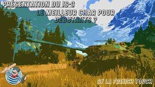 IS-3 - Le MEILLEUR CHAR pour DÉBUTANTS ?  La French Touch