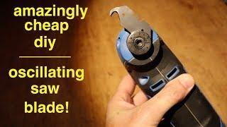 Amazingly Cheap DIY ● Oscillating Saw Blade 