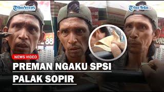 PREMAN SOK JAGO Ngaku SPSI Minta Uang ke Sopir untuk Lancarkan Bongkar Muat