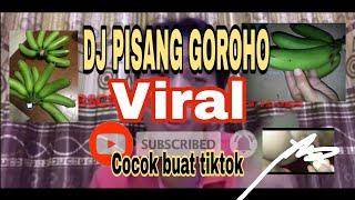 DJ PISANG GOROHO VIRAL COCOK FOR TIKTOK