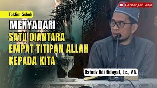 Taklim Subuh Satu Diantara Empat Titipan Allah Kepada Kita  Ustadz Adi Hidayat Lc. MA.