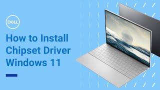 How to Install Chipset Drivers Windows 11 Official Dell Tech Support