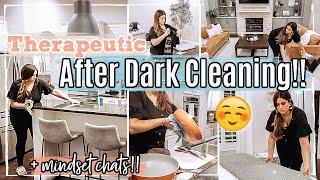 Therapeutic AFTER DARK CLEAN WITH ME 2022  Mindset Chats + Peaceful Night Time Cleaning Motivation