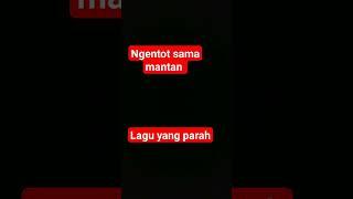 lagunya tentang ngentot sama mantan