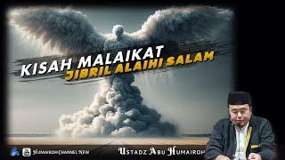 KISAH MALAIKAT JIBRIL  USTADZ ABU HUMAIROH