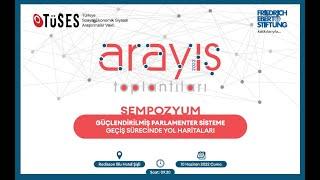 SEMPOZYUM-GÜÇLENDİRİLMİŞ PARLAMENTER SİSTEME GEÇİŞ SÜRECİNDE YOL HARİTALARI-2OTURUM