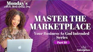 Master The Marketplace Part 10 The 10 Commandments of Doing Business As God Intended