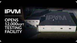 IPVM Opens World-First Video Surveillance Testing Facility