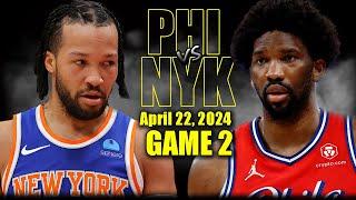 Philadelphia 76ers vs New York Knicks Full Game 2 Highlights - April 22 2024  2024 NBA Playoffs