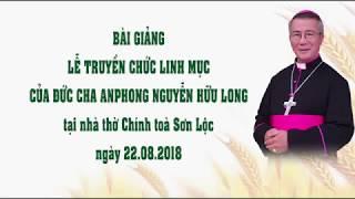 Bài Giảng Của Đức Cha Anphong Nguyễn Hữu Long Trong Thánh Lễ Truyền Chức Linh Mục 22.08.2018