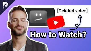 How to Watch Deleted YouTube Videos? 2023 Updated