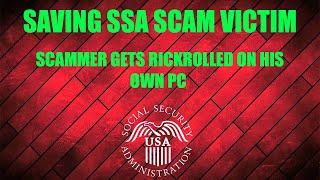 Victim SAVED From SSA Scam - SCAMMER RICK ROLLED ON HIS OWN PC