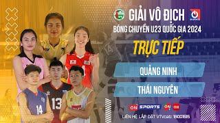 Trực tiếp  Quảng Ninh vs Thái Nguyên  Bảng C - Nữ giải bóng chuyền U23 quốc gia 2024