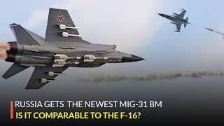 Russia Gets Newest MiG-31 BM Fighters To Fight F-16