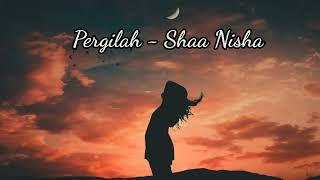 Pergilah - Shaa Nisha Lirik