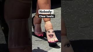 This is why I don’t mess with clear heels