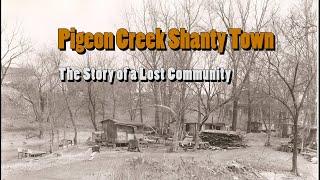 Pigeon Creek Shanty Town The Story of a Lost Community