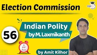 Election Commission  Indian Polity by M Laxmikanth for UPSC - Lecture 56  StudyIQ I UPSC