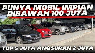 PUNYA MOBIL IMPIAN HARGA MOBKAS DIBAWAH 100 JUTA BISA PUNYA HONDA JAZZ SAMPAI CRV BERKUALITAS