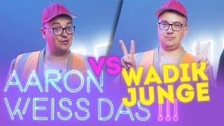 Wadik KONTROLLIERT  Aaron weiß das