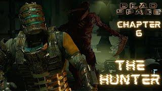 Dead Space Remake Walkthrough  Chapter 6 The Hunter