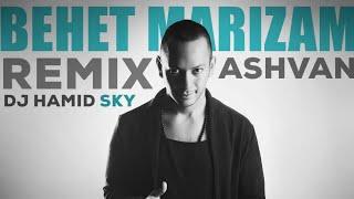 اشوان بهت مریضم ریمیکس Ashvan Behet Marizam Remix DJ  HamidSky