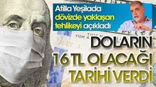 Atilla Yeşilada Dolar 16 TL Olacak  Atilla Yeşilada Sondakika Dolar Yorumları