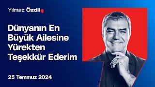 Dünyanın En Büyük Ailesine Yürekten Teşekkür Ederim - Yılmaz Özdil