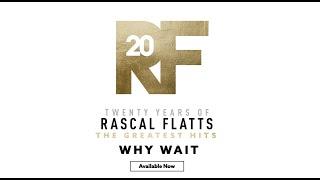 Rascal Flatts - The Story Behind the Song Why Wait